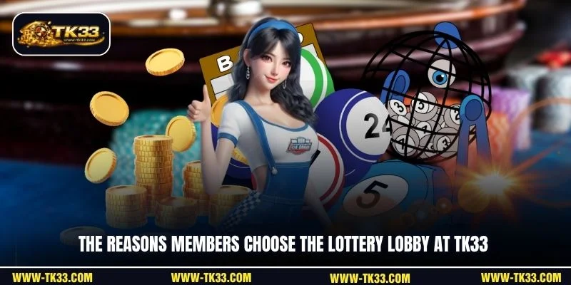 The reasons members choose the lottery lobby at TK33