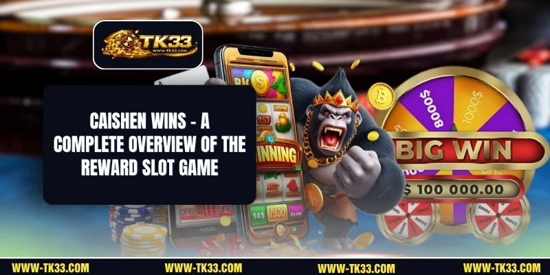 Caishen Wins - A Complete Overview Of The Reward Slot Game