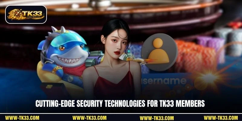 Cutting-edge security technologies for TK33 members
