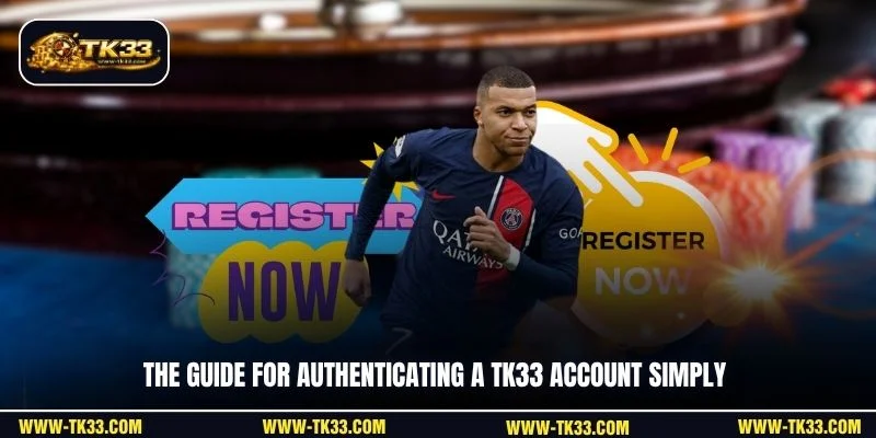 The guide for authenticating a TK33 account simply