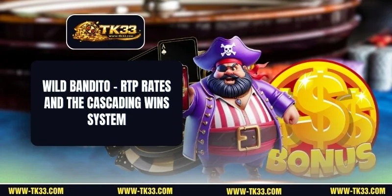 Wild Bandito - RTP Rates And The Cascading Wins System